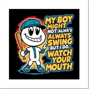 My Boy Might Not Always Swing But I Do So Watch Your Mouth Posters and Art